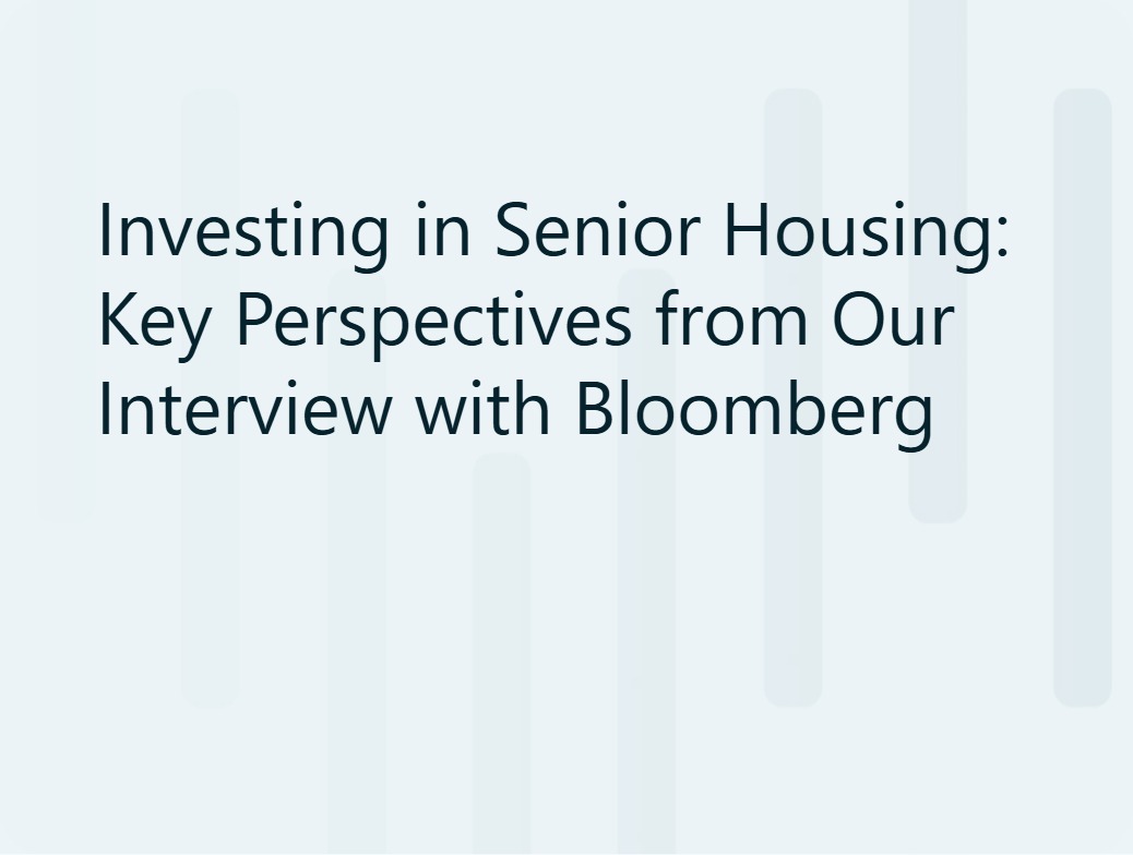 Investing in Senior Housing: Key Perspectives from Our Interview with Bloomberg