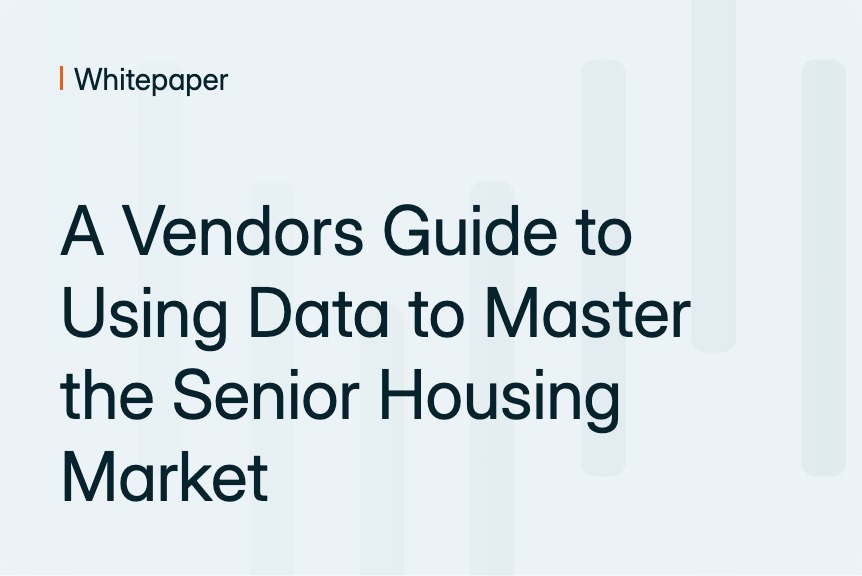 A Vendors Guide to Using Data to Master the Senior Housing Market