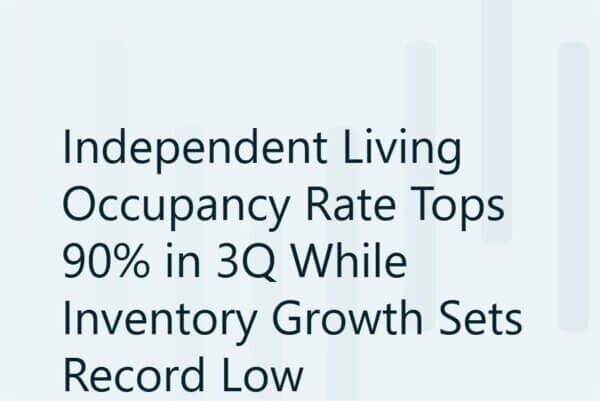 Independent Living Occupancy Rate Tops 90% in 3Q While Inventory Growth Sets Record Low