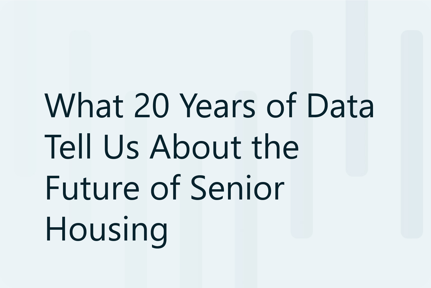 What 20 Years of Data Tell Us About the Future of Senior Housing