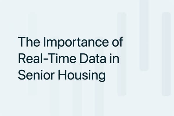 The Importance of Real-Time Data in Senior Housing