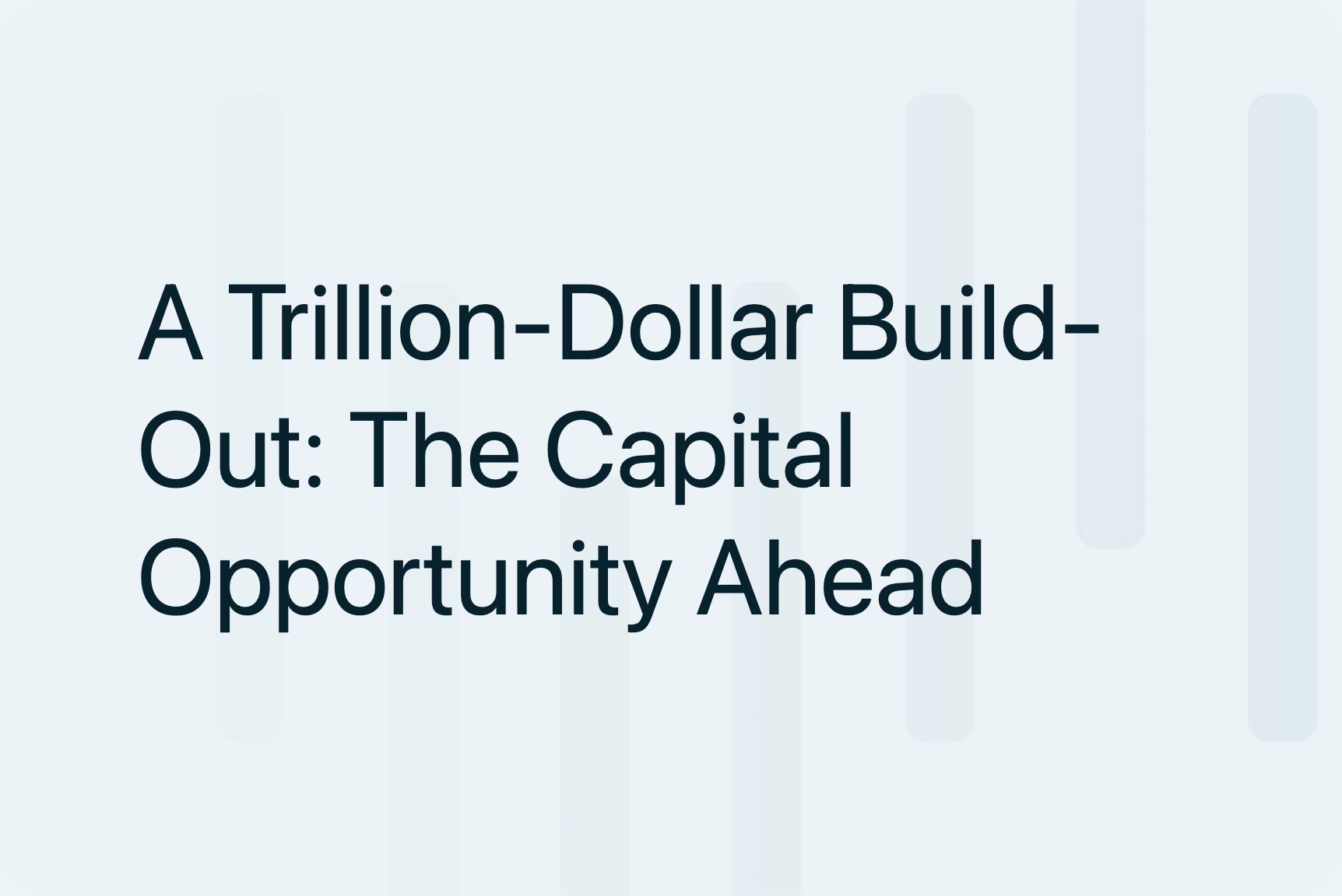 A Trillion-Dollar Build-Out: The Capital Opportunity Ahead